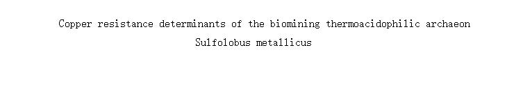 Copper resistance determinants of the biomining thermoacidophilic archaeon Sulfolobus metallicus